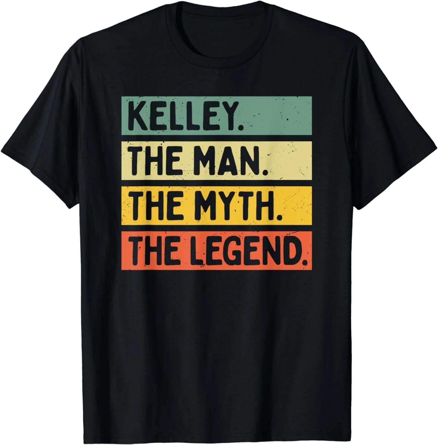 Kelley The Man The Myth The Legend Funny Personalized Quote Gift Unisex T-Shirt L