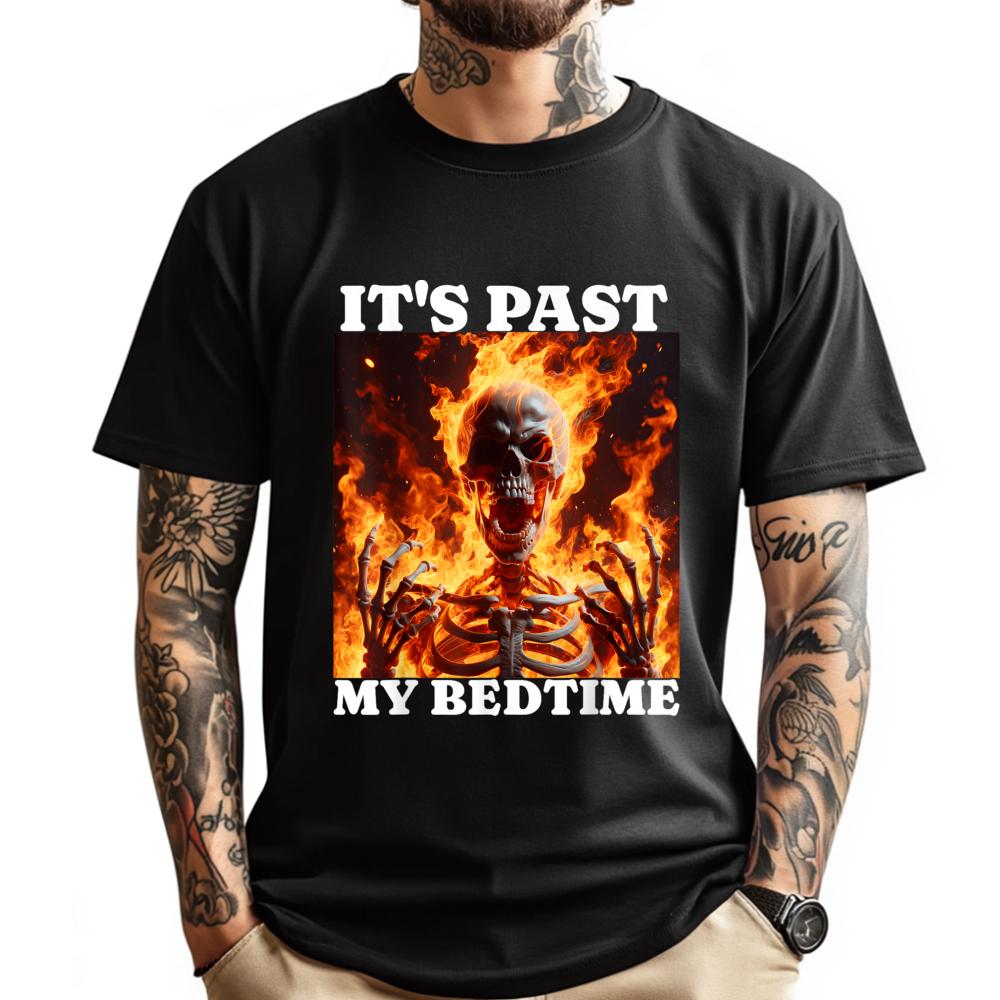 Its Past My Bedtime Funny Skeleton Meme Flames Ironic Tired Fall Clothes Aesthetic Student Christmas Alphabet
