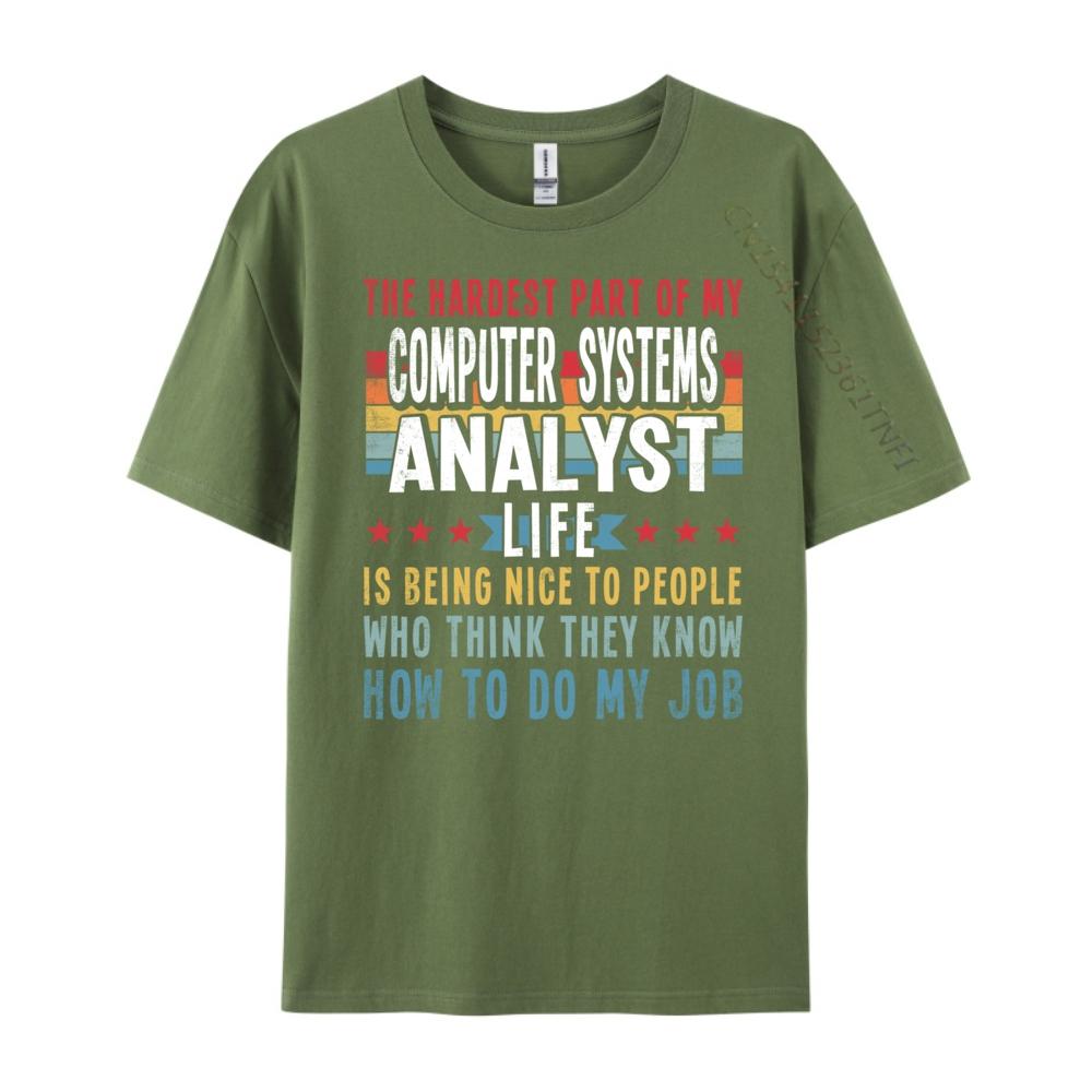 Funny Profession Quote Computer Systems Analyst Big And Tall T Shirts Mens TShirts Classic Camisas De Hombre