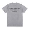 Charli Xcx Hating Pop Music Doesnt Make You Deep Same Style T Shirt Unisex Fashion Harajuku Tshirt Cotton Casual Tshirts