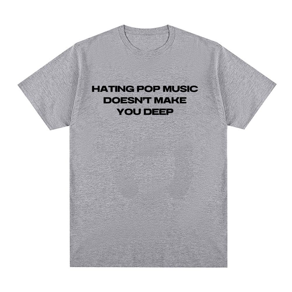 Charli Xcx Hating Pop Music Doesnt Make You Deep Same Style T Shirt Unisex Fashion Harajuku Tshirt Cotton Casual Tshirts