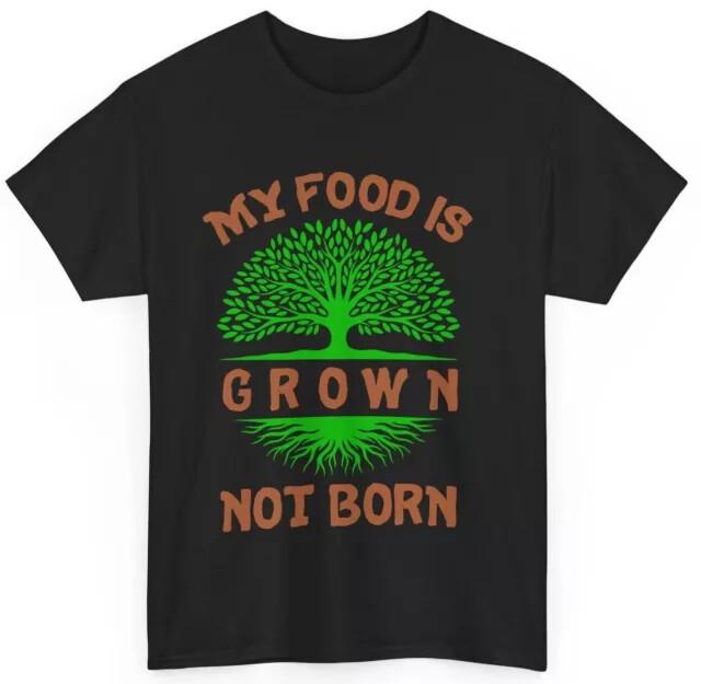 Vegetarian Shirt My Food Is Grown Not Born Vegan Food Lovers Women Men Tshirt Unisex T-Shirt XL