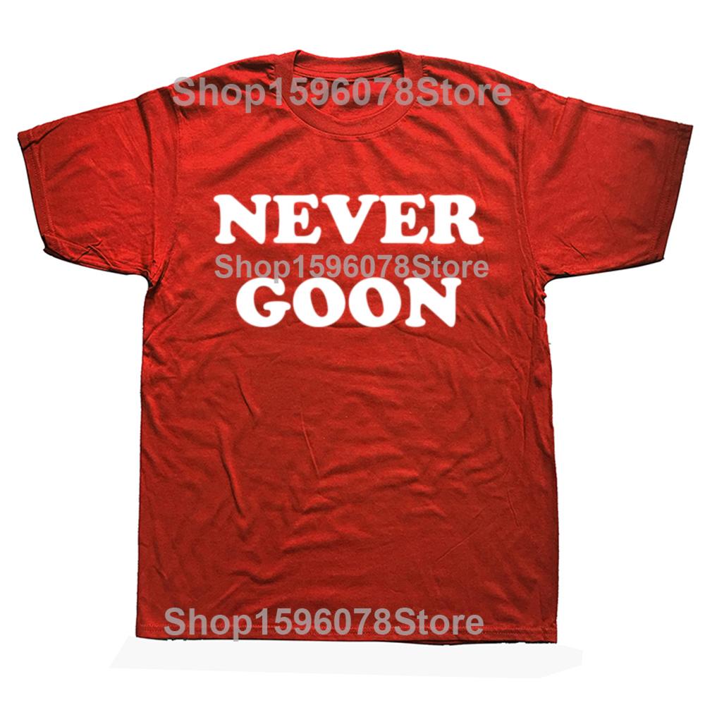Never Goon Funny Gym Meme Y2k T Shirts Men Women Pure Cotton Funny Humor Streetwear Tee Shirt Short Sleeve Unisex Clothing