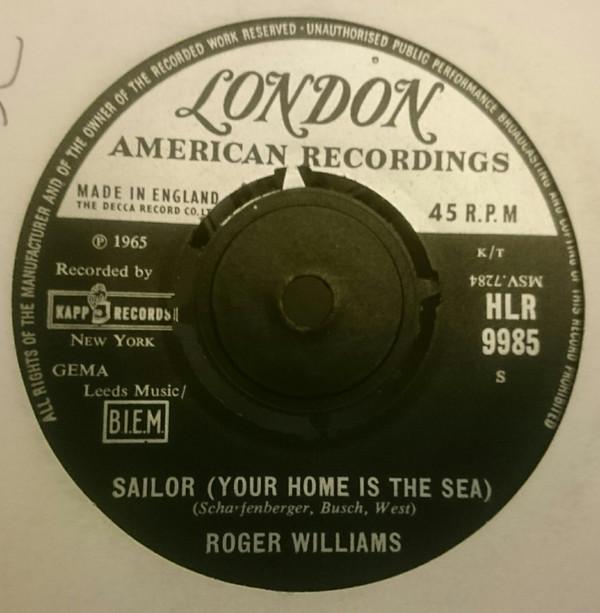 

7inch Record ROGER WILLIAMS (2) - Sailor (Your Home Is The Sea) HLR9985 London Records 1965 UK Pop Used
