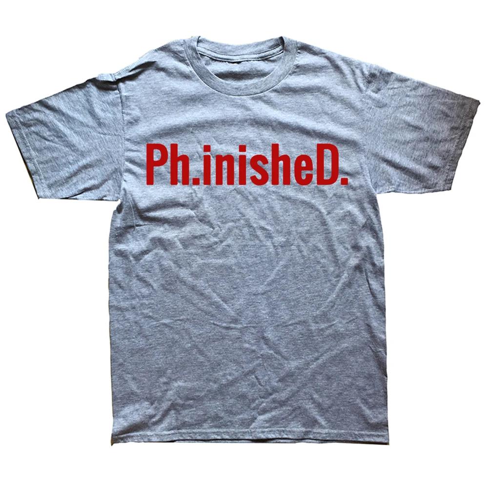 Phinished A Funny PhD T Shirt for a Graduate Ph.inisheD.! Graphic Fashion New Cotton Short Sleeve O-Neck T-shirt