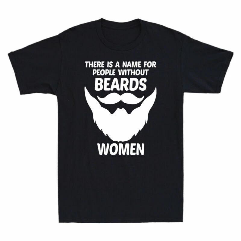 There Is A Name For People Without Beards - Women Funny Saying Men s T-Shirt XS