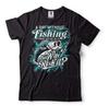 Fishing Shirt Funny Fishing Shirt A Day Without Fishing Tee Fishing Joke Shirt