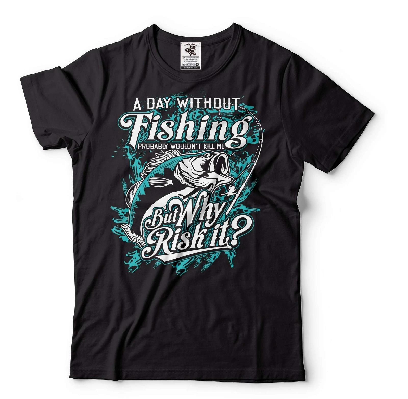 Fishing Shirt Funny Fishing Shirt A Day Without Fishing Tee Fishing Joke Shirt XL