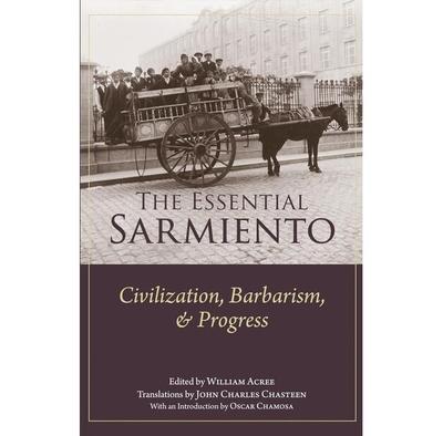 Book In English The Essential Sarmiento: Civilization, Barbarism, and Progress