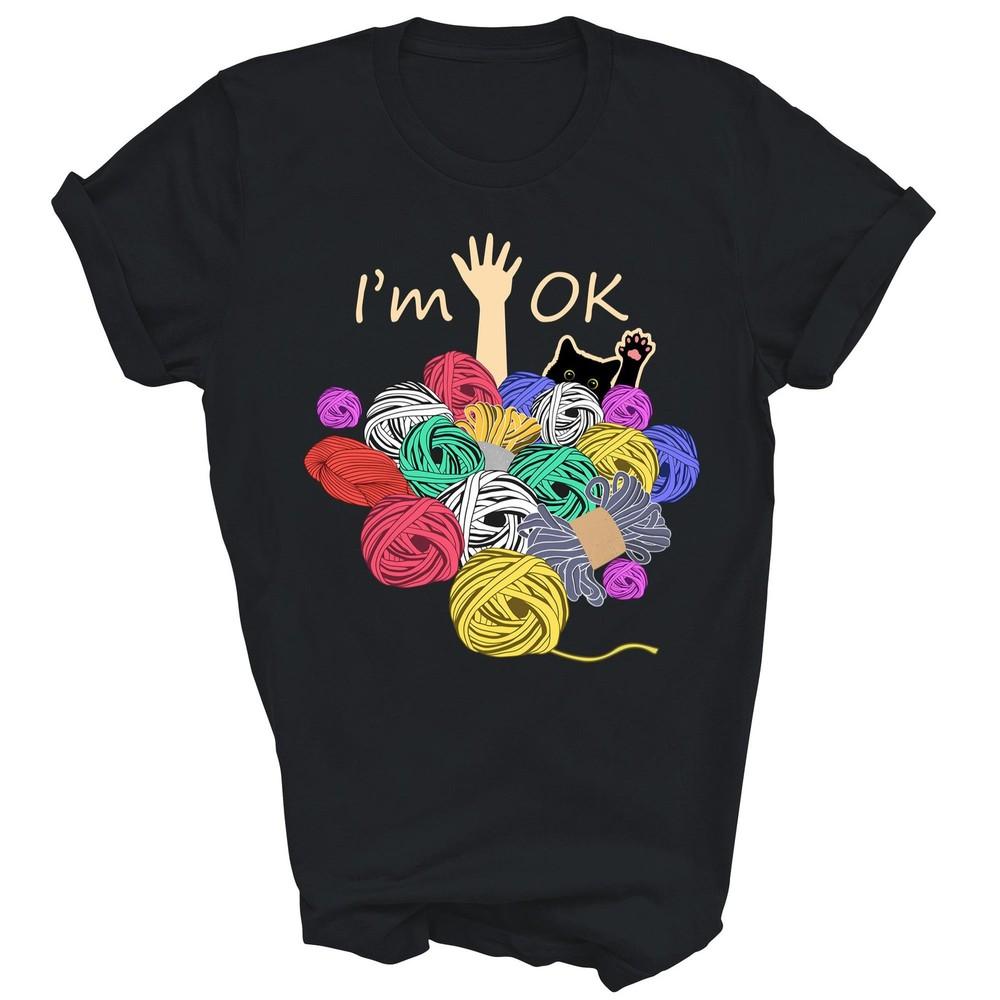 

Im Ok Yarn Cat Knitting Crochet Wool Lover Unisex Shirt Gift L