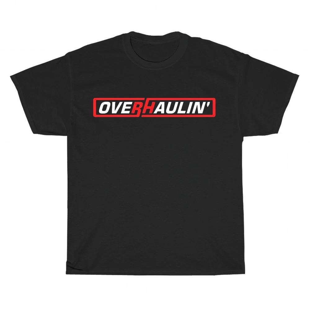 New Overhaulin Tv Show logo Unisex T-Shirt Funny Size S to 5XL XS