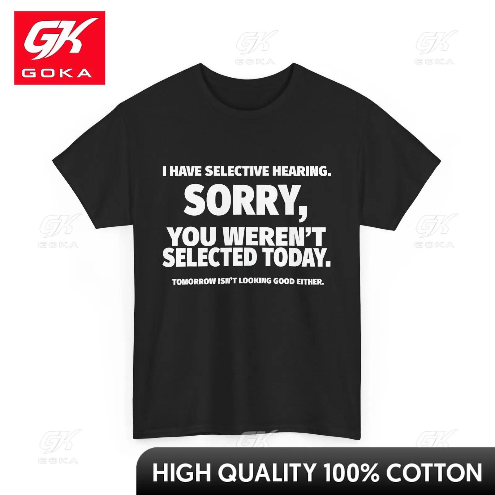 

I Dont Listen Tshirt I Have Selective Hearing You Werent Unisex Colorful Crew Neck Soft Cotton Printed Tee Urban Style S