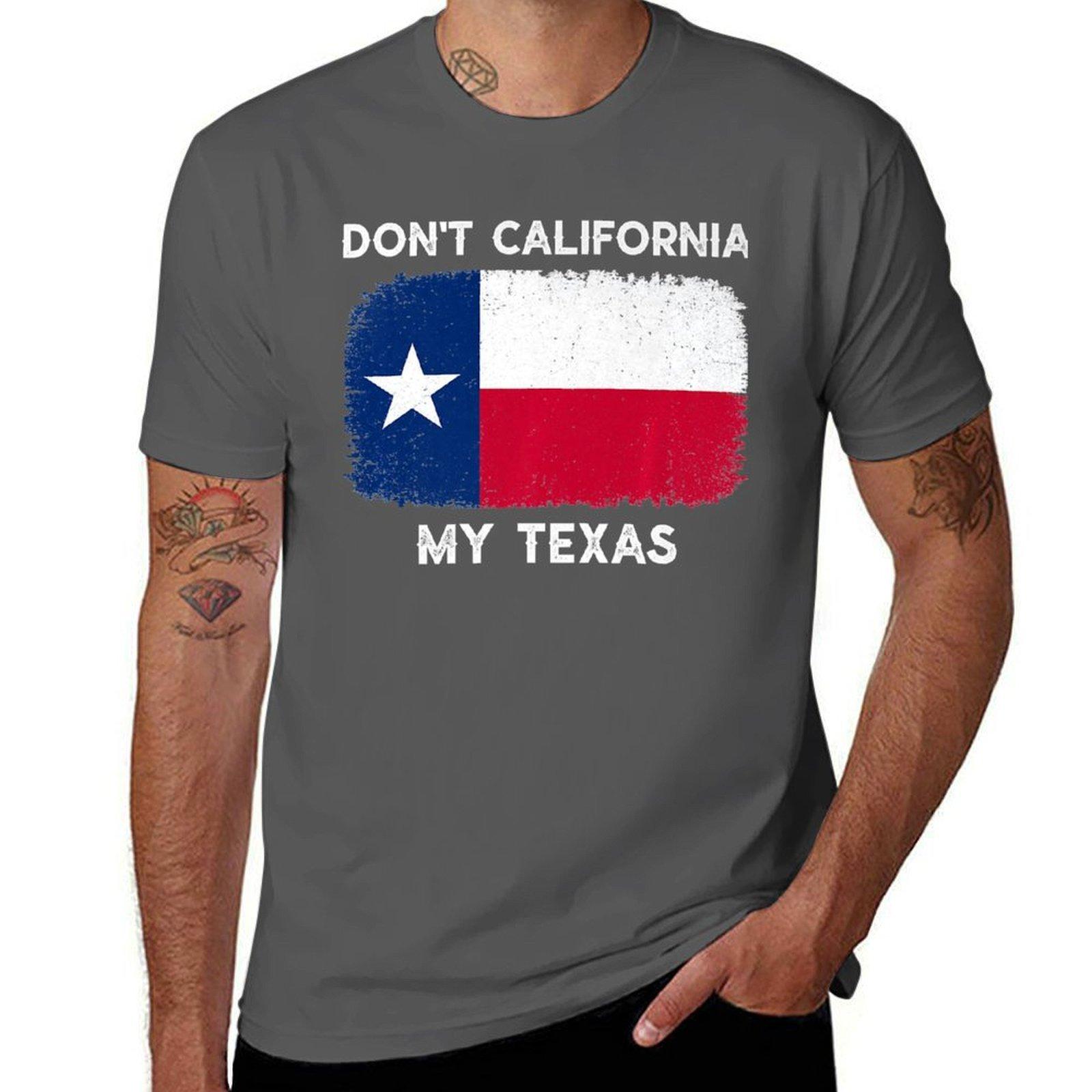 

Dont California My Texas TShirt Thanksgiving Day Tee Top 4XL