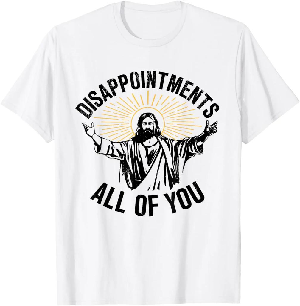 Disappointments All of You Funny Jesus Christian Faith Meme Custom Printed Graphic T Shirts Women T Shirt Camisas Streetwear