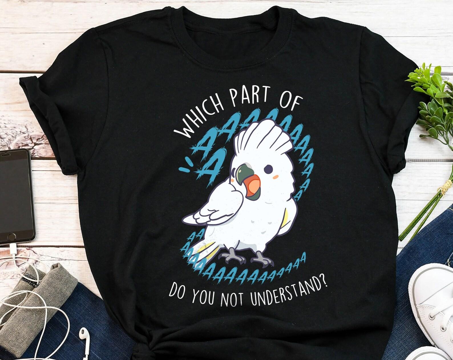 Umbrella Cockatoo Shirt, , , Funny Parrot Lover Gift, Cute Pet Umbrella Cockatoo T-shirt, Bird Scream Aaa, Cockatoo Mom Cockatoo Dad 110