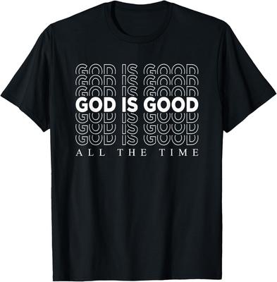 God Is Good All The Time Christian Worship Preachers Gift T-Shirt Unisex T-Shirt