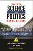 The When Science and Politics Collide : The Public Interest At Risk Book
