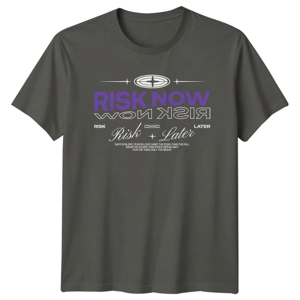 Risk Now Risk Later Risk TShirt Urban Streetwear Birthday Gift For Him And Her S