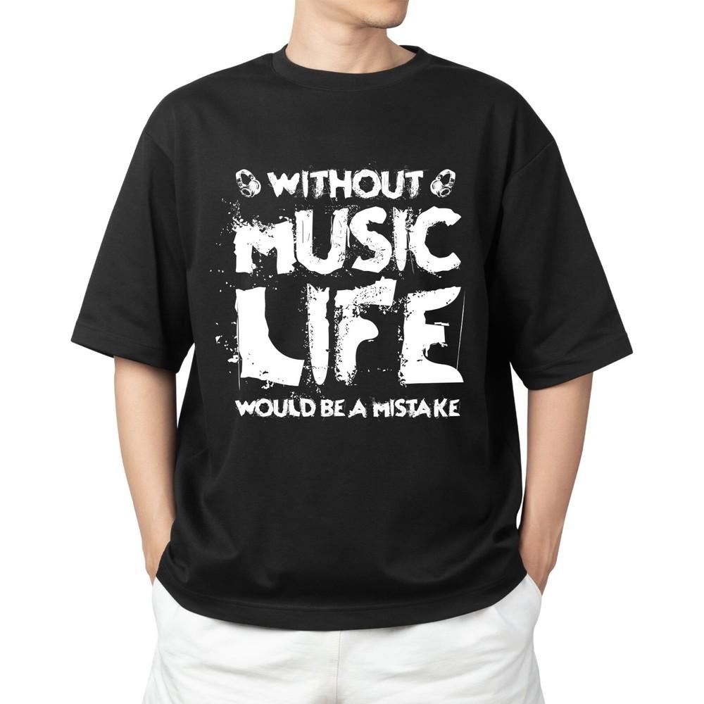 

Without Music Life Would Be a Mistake T-shirt Men s Women s Tops Tees | Music Lover Shirt for Fans L