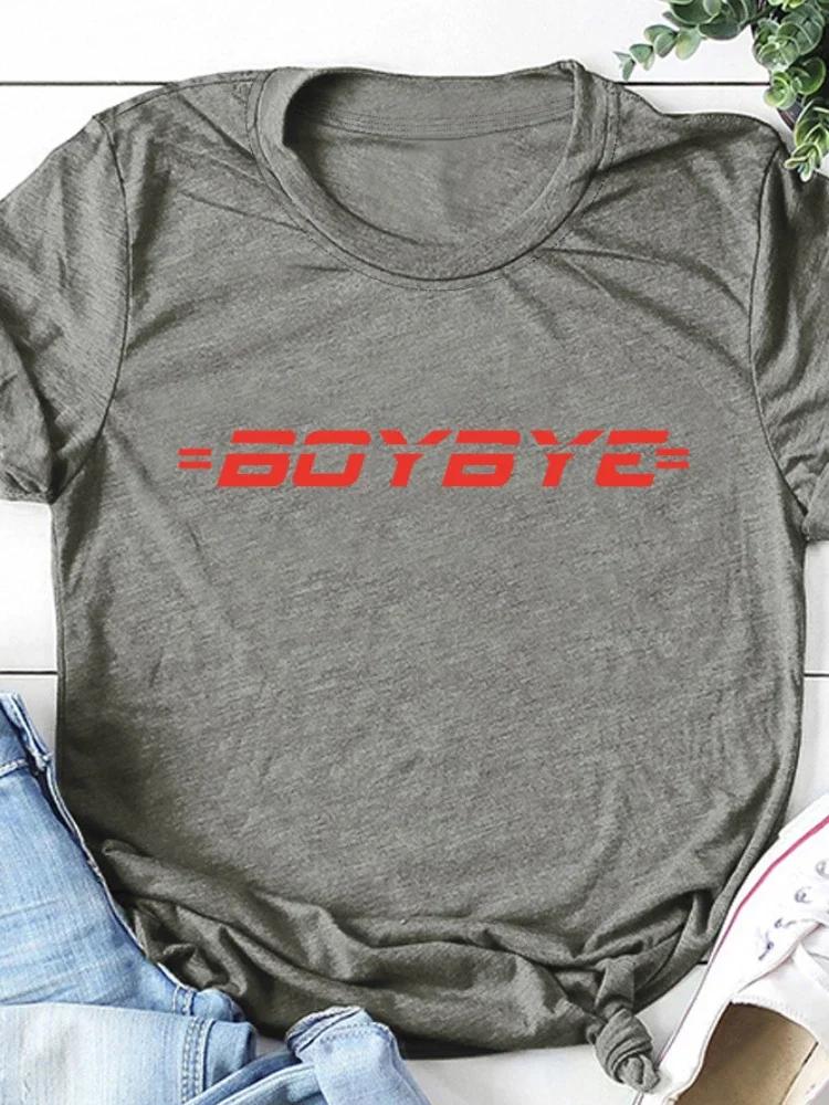 Boy Bye Red Letter Print Women T Shirt Short Sleeve O Neck Loose Women Tshirt Ladies Tee Shirt Tops Camisetas Mujer