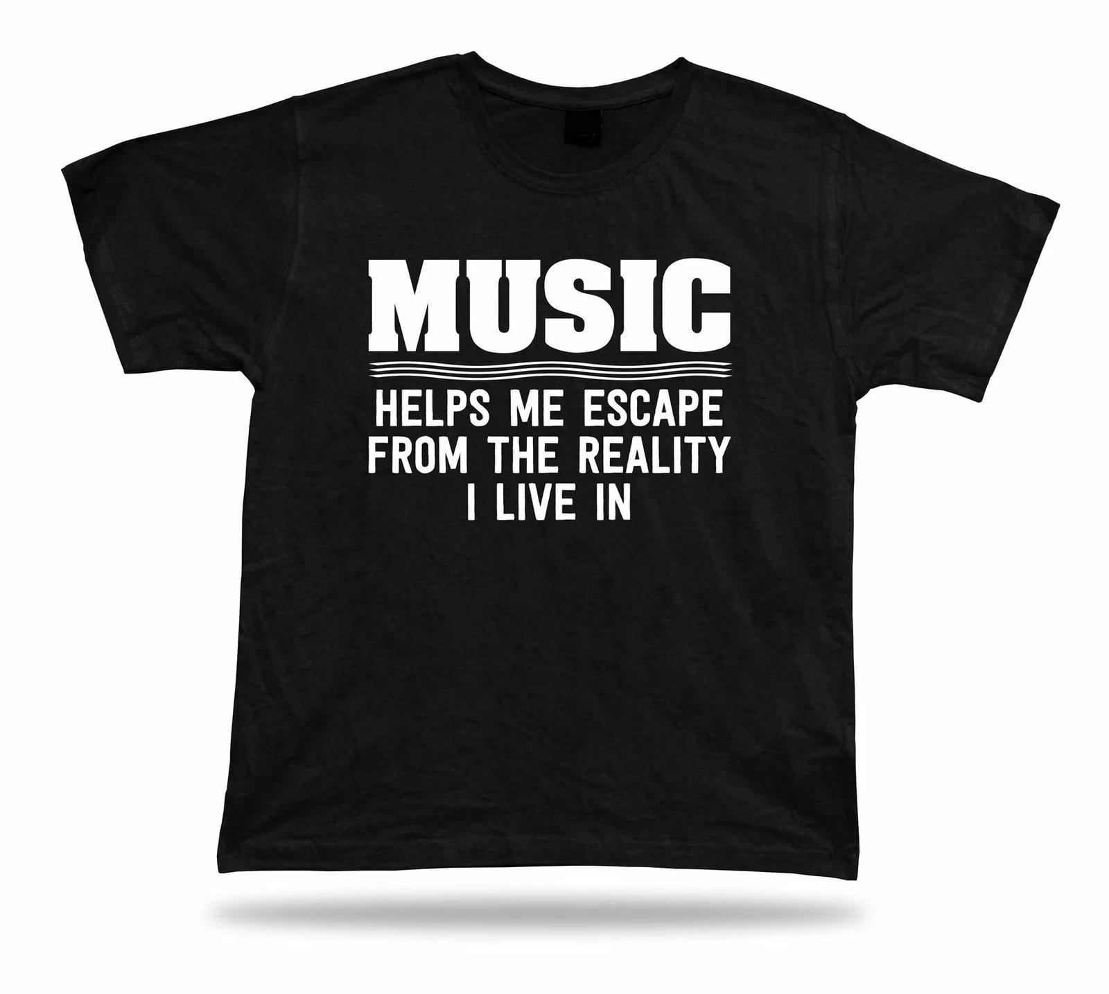 Music help Escape reality life funny quote TShirt Classic spititual Apparel S