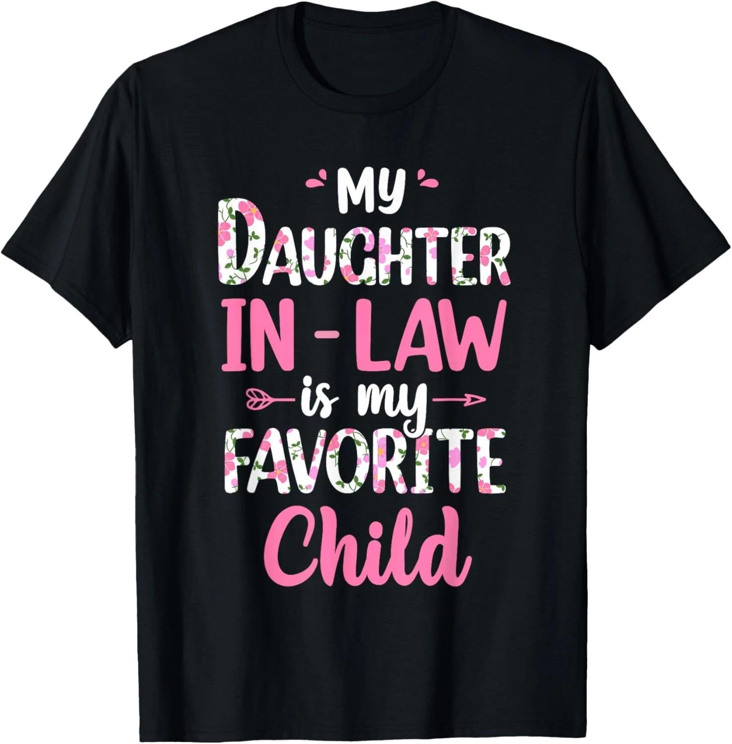My Daughter In Law Is My Favorite Child Funny for Mom Women T-Shirt L