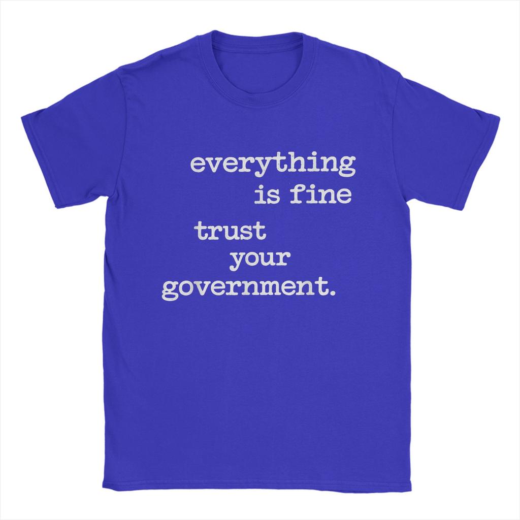 Everything Is Fine Trust Your GovernUnisext T Shirts for Unisex 100 Cotton Novelty TShirts O Neck  Tee Shirt Short Sleeve Clothes