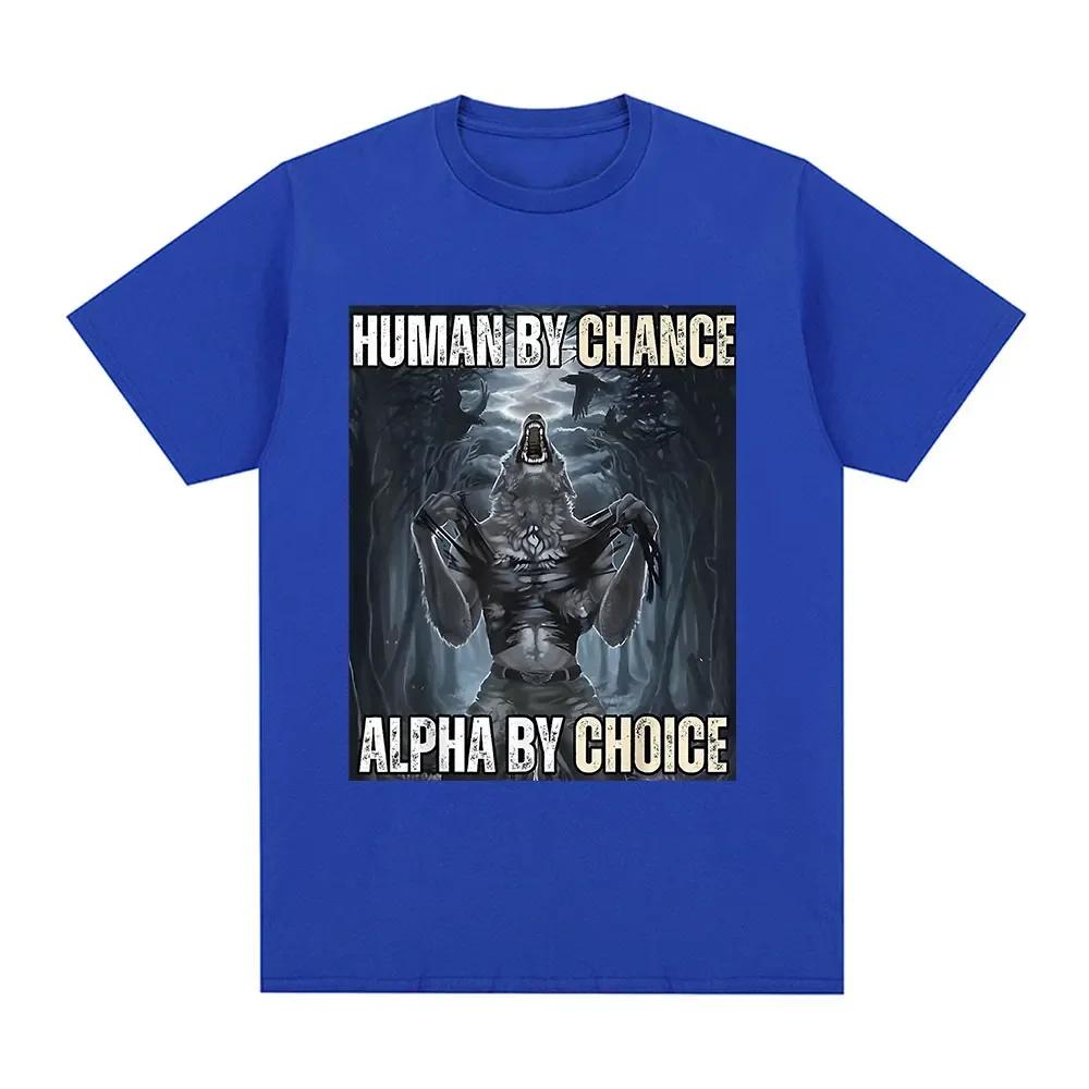 T-shirt Human By Chance Alpha By Choice Wolf Fun Meme Casual 100% cotton T-shirt Vintage Men's short-sleeved top