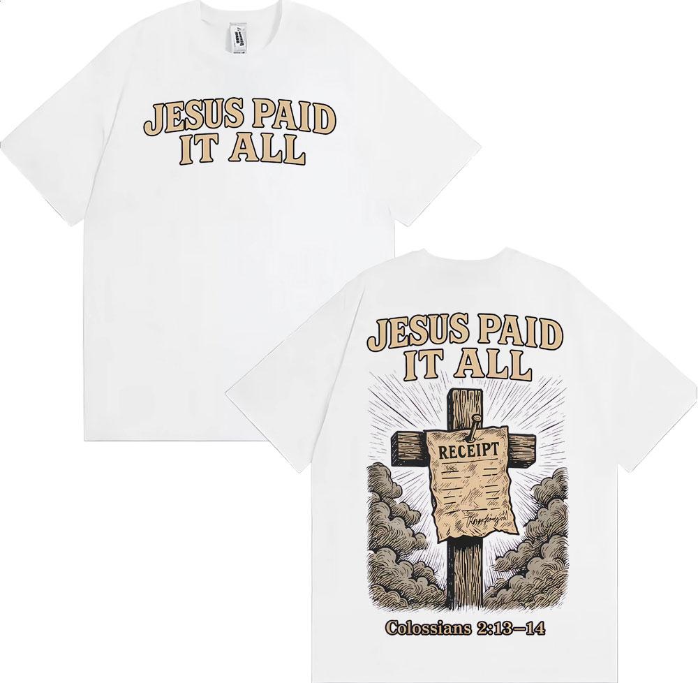 Jesus Paid It All Christian Graphic T Shirts Men's Women Clothing Harajuku Fashion Casual T Shirt High Quality Oversized T-shirt