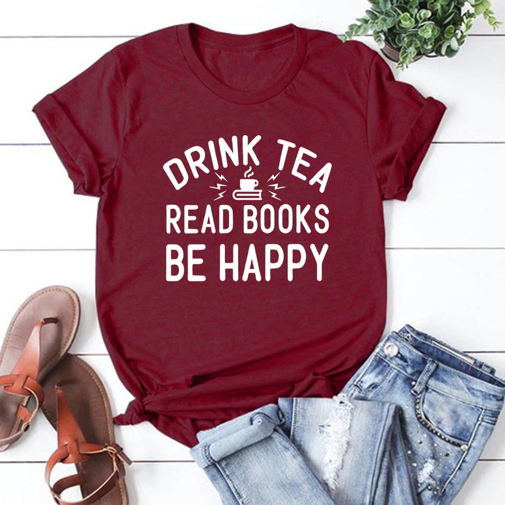 Drink Tea Read Books Be Happy Tshirt Book Lovers T Shirt Women Graphic Tees Wine Lover Gifts Short Sleeve Casual Tops