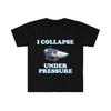Funny Meme TShirt I Collapse Under Pressure Dark Humor Tee Gift Shirt Print Harajuku T-shirts Vintage T Shirt Cotton Men Camisas