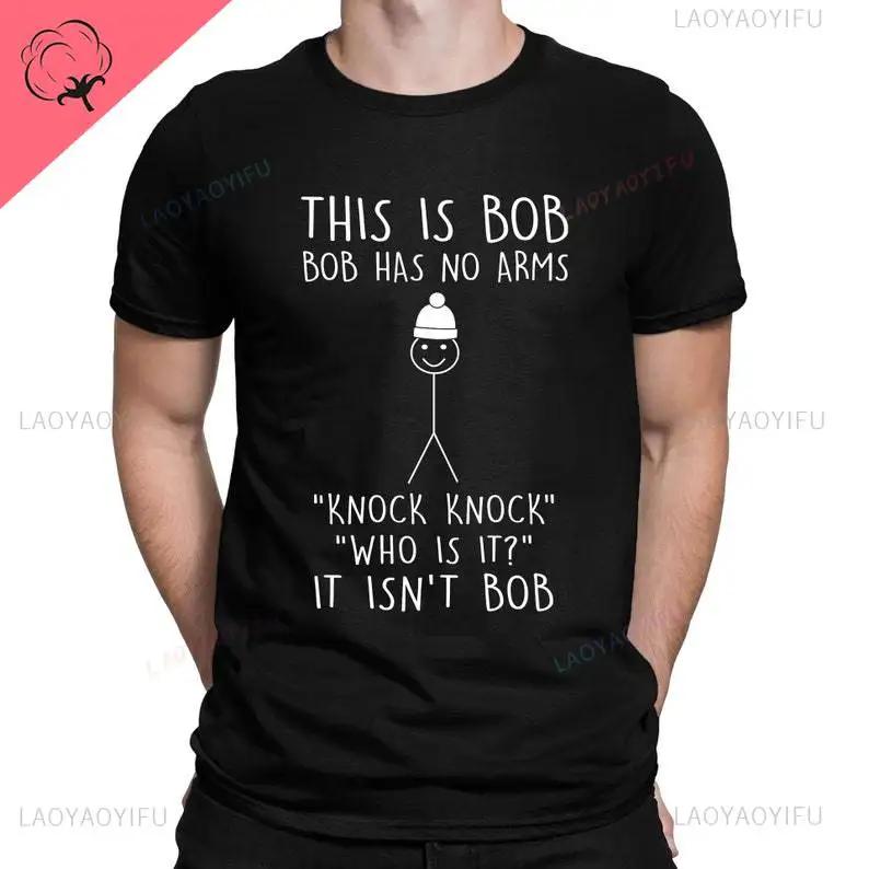This Is Bob No Arms Knock Knock Stickman Joke Funny T-Shirt Mens Womens and XS-XXXL Sizes Vintage Graphic COTTON Simple T Shirts