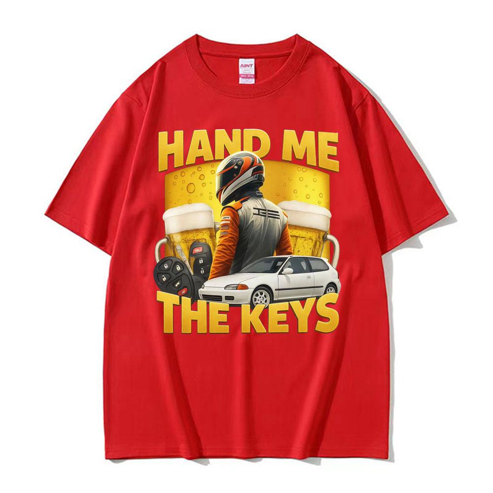 Funny Hand Me The Keys Alcohol Beer T Shirt Drinking and Driving Meme T-shirts Men Women Summer Hip Hop Fashion Cotton T-shirt