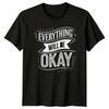 Everything Will Be Okay T-Shirt Inspirational Motivational Gift For Him And Her