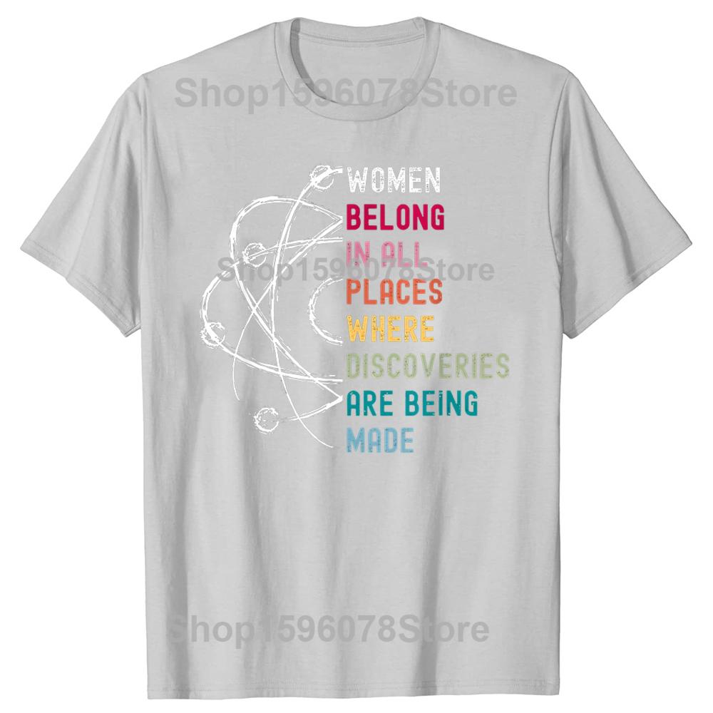 Women Belong in Science Feminist and STEM Girls Empowerment T Shirts Men Streetwear Tee Shirt Short Sleeve Unisex Loose Clothing