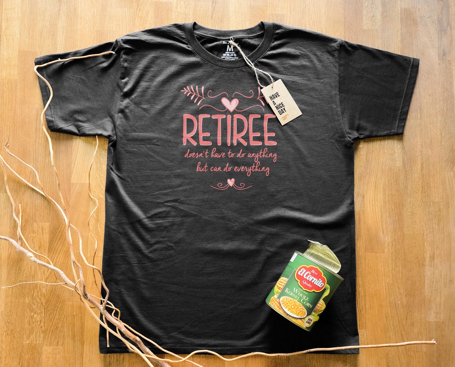 A retiree doesn t have to do anything... | T-Shirt in a Can! | Gift for Any Occasion, T-Shirt for Birthday, Christmas & More! L