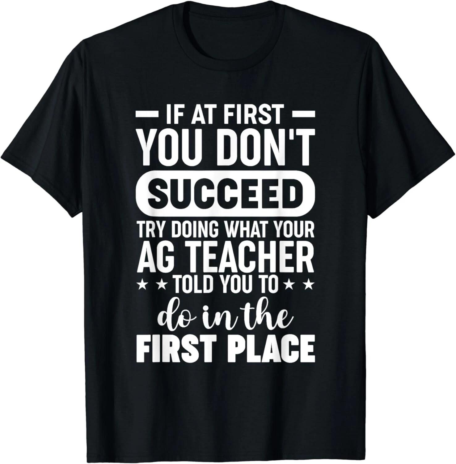 

Agriculture Teacher If At First You Dont Succeed Ag Teacher Gift Unisex T-Shirt 3XL
