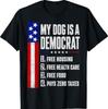 Il Mio Cane è un Democratico T-shirt Divertente Casa Gratuita