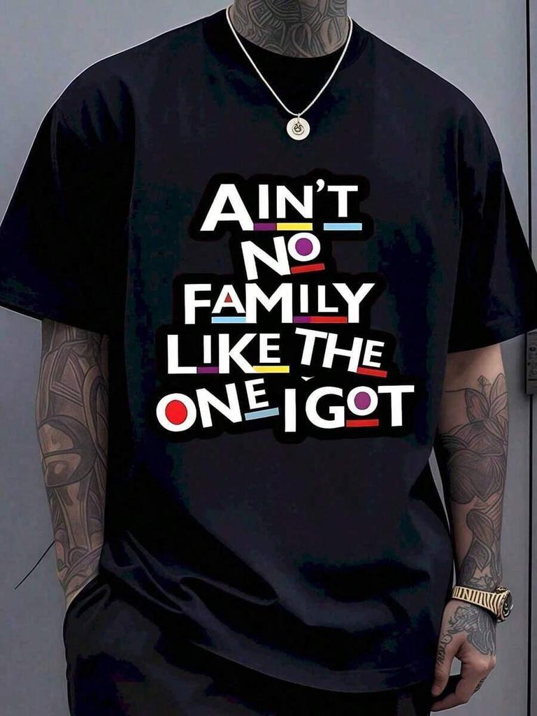 Aint No Family Like The One I Got T Shirt Funny Family Quote Graphic Tee For Men Women Casual Wear Gift For Family Reunion Birth