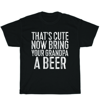Das ist niedlich Jetzt bring deinem Opa eine Bier trink Party T-Shirt Unisex Tee Geschenk