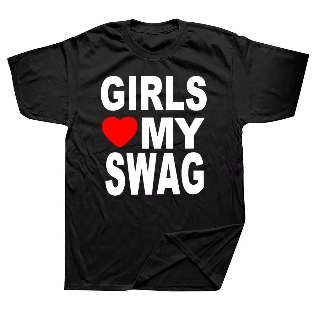 Girls Love My Swag Funny Vintage Summer Unisexs Novelty Streetwear Tshirt Women Casual Streetwear Fem Yk Top Kpop