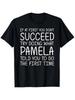 If At First You Don't Succeed Try Doing What Pamela Told You To Do The First Time T-Shirt 2026 Trendy T-Shirt Print Casu