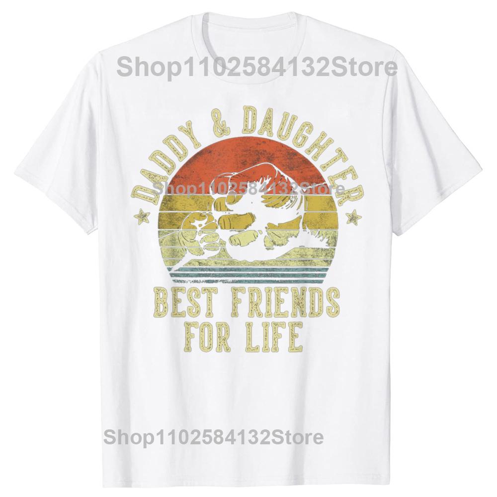 Funny Daddy and Daughter Best Friends for Life Tshirts Men Womens Fashion Casual Tshirt 100 Cotton Loose Oversized T Shirt