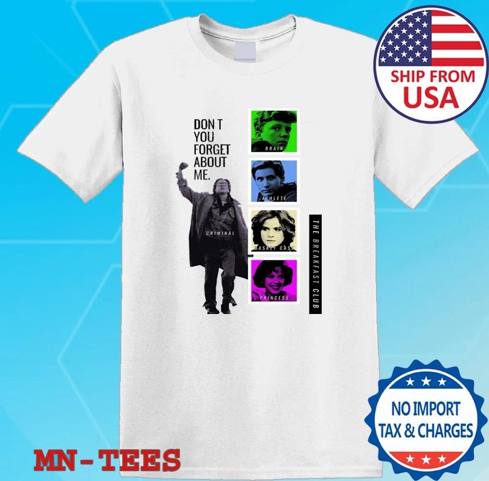 The Breakfast Club Don t You Forget About Me White Size S-5XL 3XL