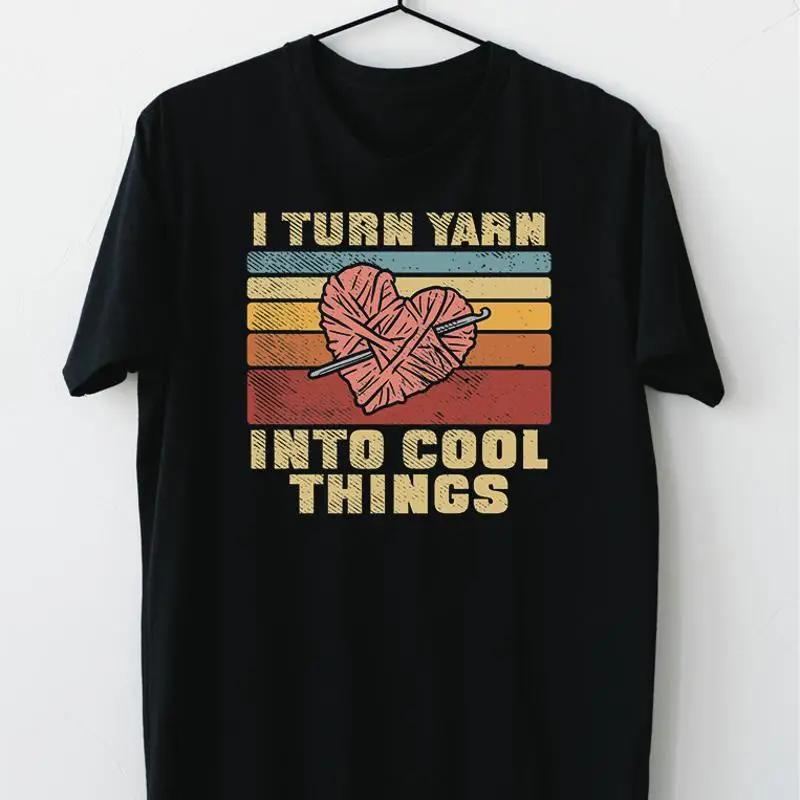 I Turn Yarn Into Cool Things Crocheting T Shirt L Size S разноцветный