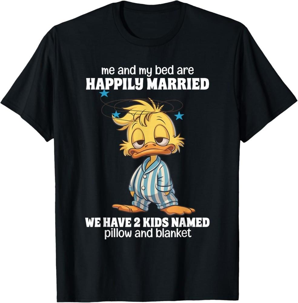 Me and My Bed are Happily Married We Have 2 Named T-Shirt L