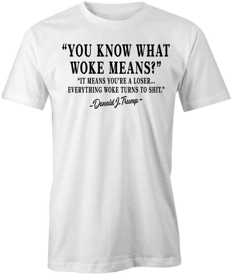 YOU KNOW WHAT WOKE MEANS TShirt Tee Short-Sleeved Cotton CLOTHING S1WSA655 M