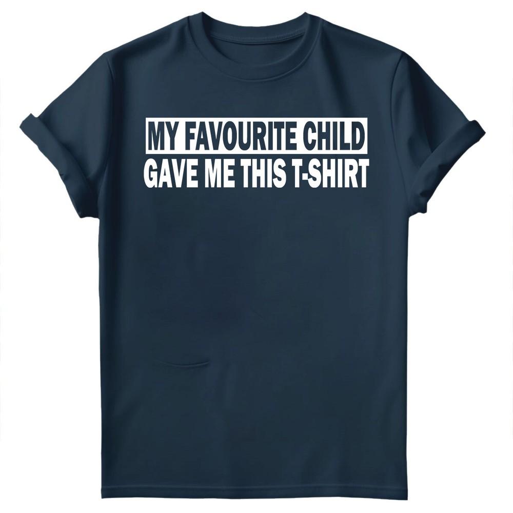 My Favourite Child Gave Me Shirt Fathers Day Unisexs Novelty Birthday TShirts FD