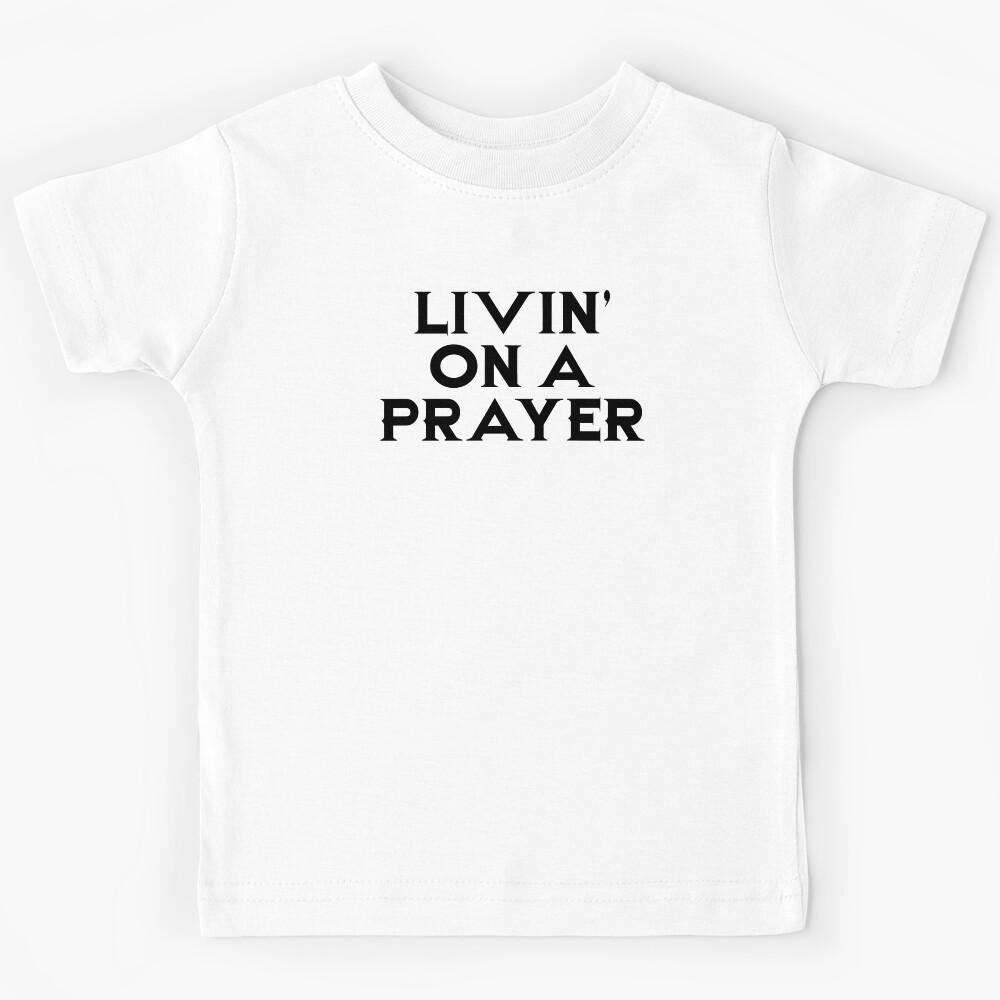 Livin On A Prayer Kids T-Shirt 120