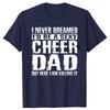 Father's Day Cheer Dad Cheerdancing T Shirts Cotton Streetwear Short Sleeve Birthday Gifts Summer Style T-shirt Mens Clothing
